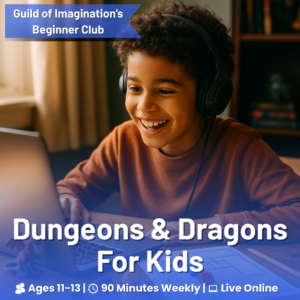 Dungeons & Dragons for Beginners: Build Lasting Friendships & Confidence (Ages 11–13)