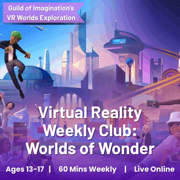 VR Adventures: Worlds of Wonder - Explore, Connect & Build Confidence (Ages 13-17)
