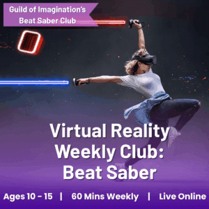 Virtual Reality: Beat Saber - Get Your Child Moving, Connecting, and Thriving (Ages 10-15)